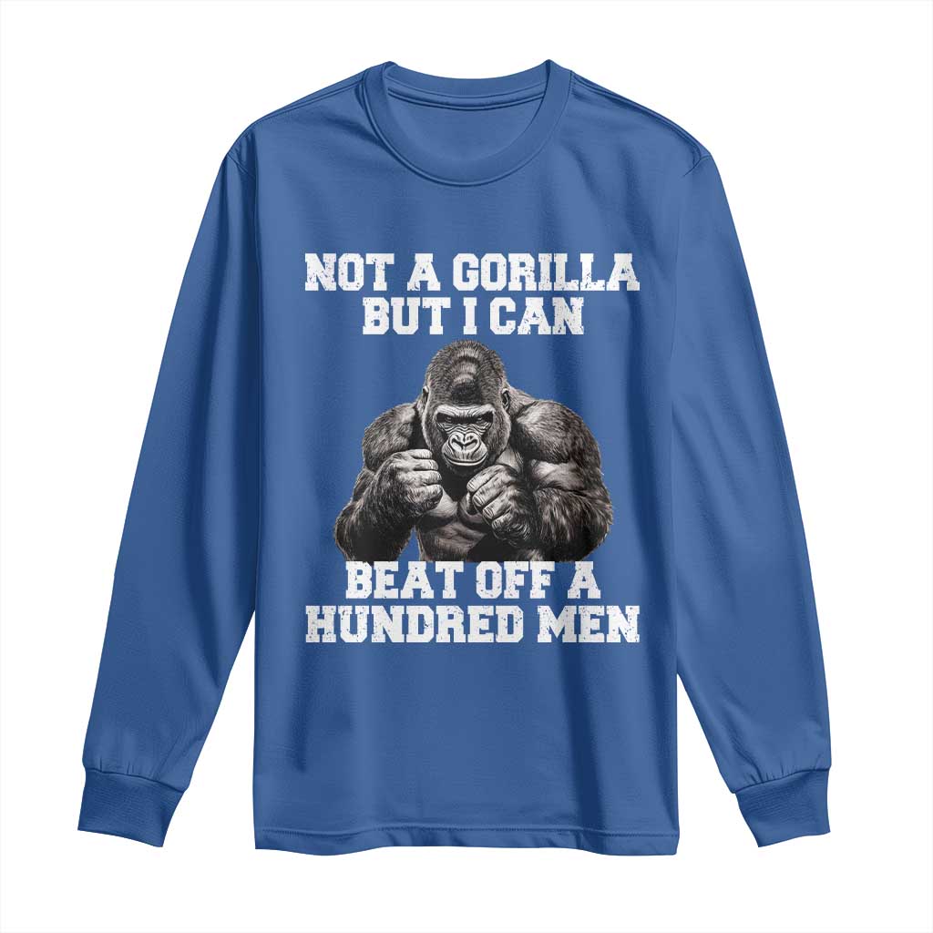 Funny Internet Meme Long Sleeve Shirt Not A Gorilla But I Can Beat Off 100 Men - Wonder Print Shop