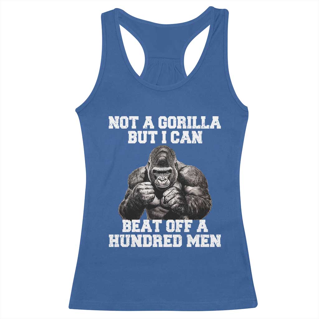 Funny Internet Meme Racerback Tank Top Not A Gorilla But I Can Beat Off 100 Men - Wonder Print Shop