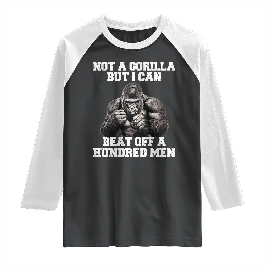 Funny Internet Meme Raglan Shirt Not A Gorilla But I Can Beat Off 100 Men - Wonder Print Shop