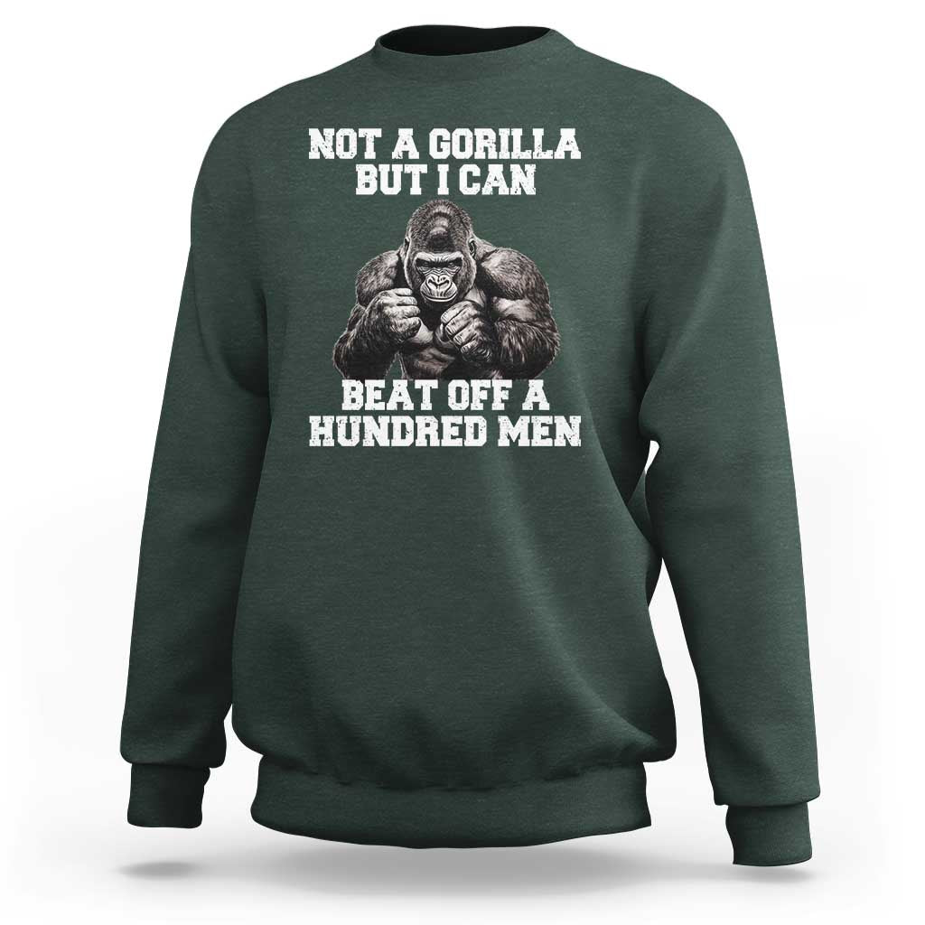 Funny Internet Meme Sweatshirt Not A Gorilla But I Can Beat Off 100 Men - Wonder Print Shop