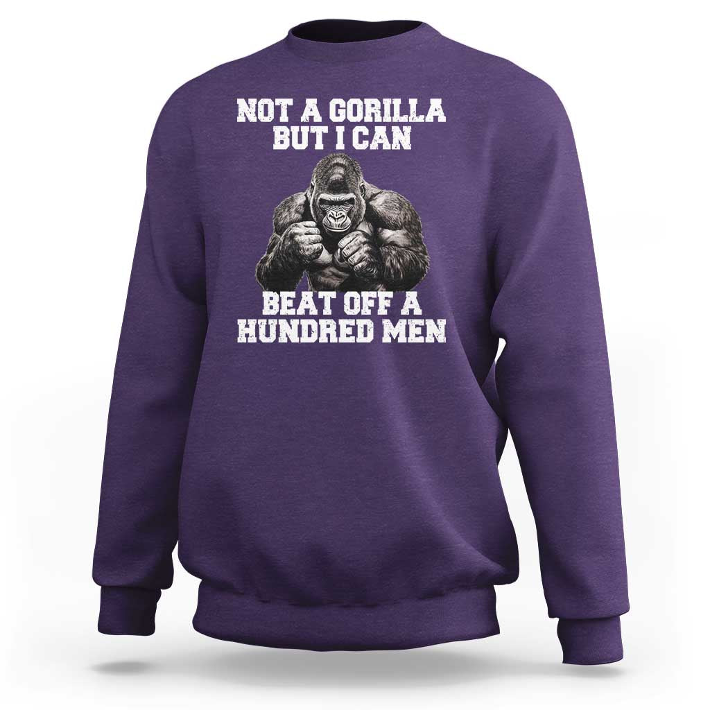 Funny Internet Meme Sweatshirt Not A Gorilla But I Can Beat Off 100 Men - Wonder Print Shop