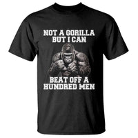 Funny Internet Meme T Shirt Not A Gorilla But I Can Beat Off 100 Men - Wonder Print Shop