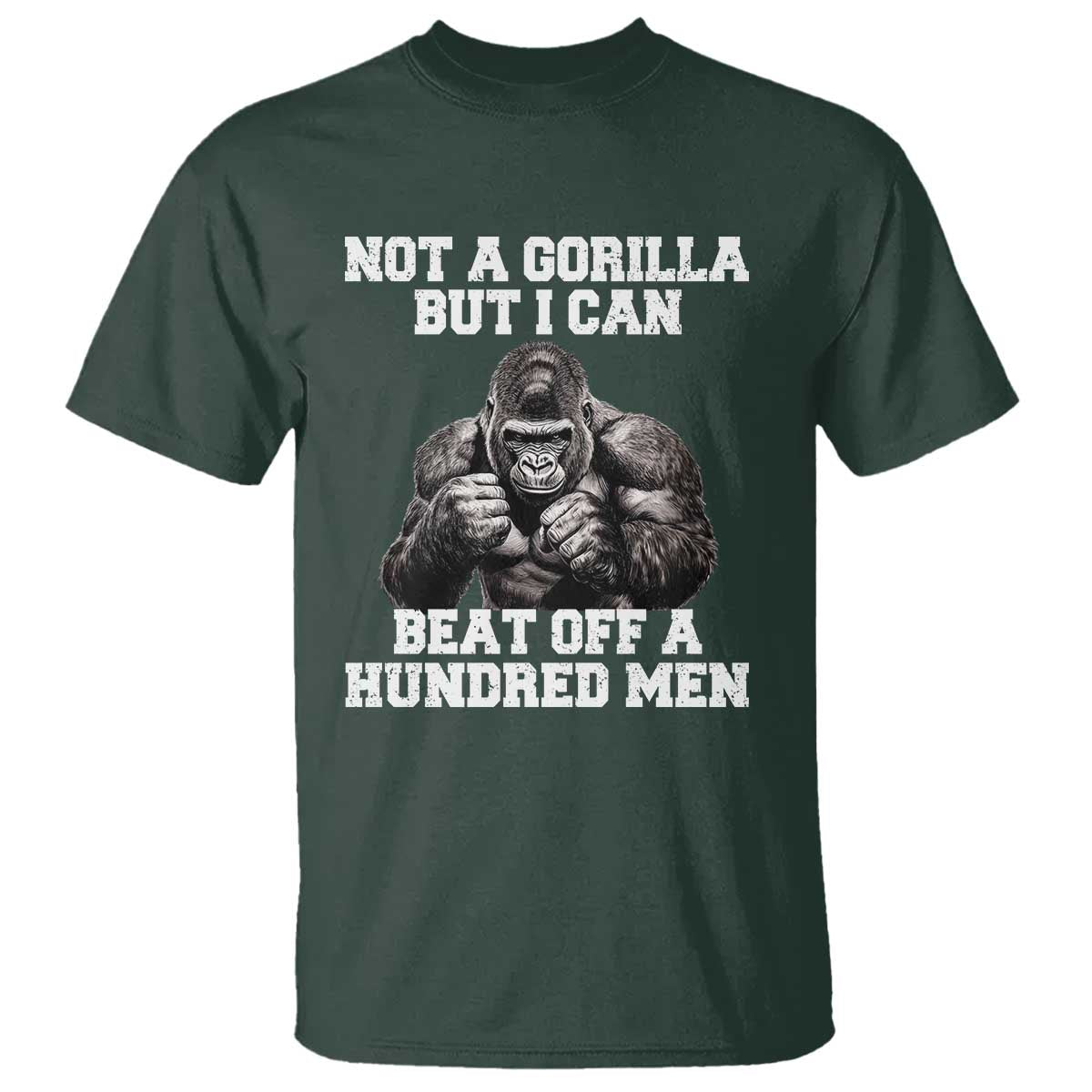 Funny Internet Meme T Shirt Not A Gorilla But I Can Beat Off 100 Men - Wonder Print Shop