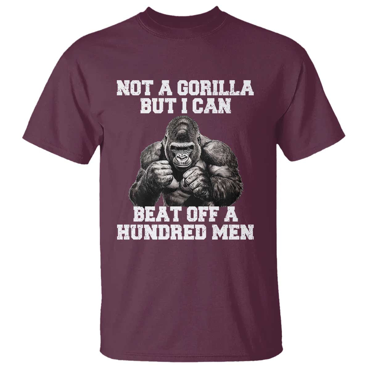 Funny Internet Meme T Shirt Not A Gorilla But I Can Beat Off 100 Men - Wonder Print Shop