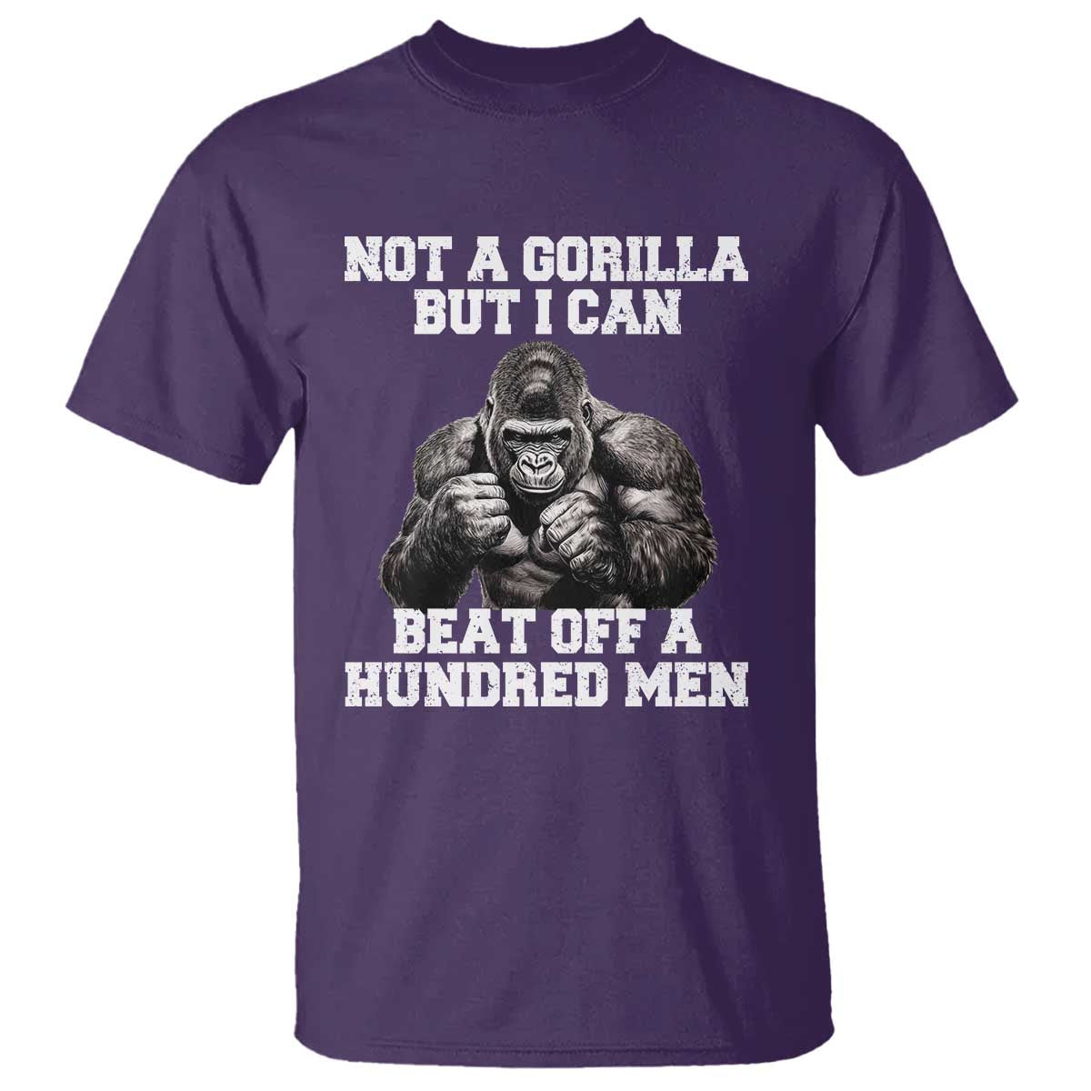 Funny Internet Meme T Shirt Not A Gorilla But I Can Beat Off 100 Men - Wonder Print Shop