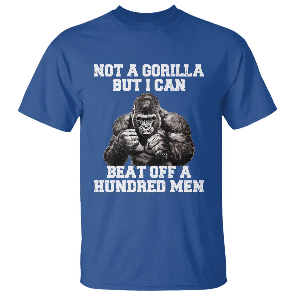 Funny Internet Meme T Shirt Not A Gorilla But I Can Beat Off 100 Men - Wonder Print Shop