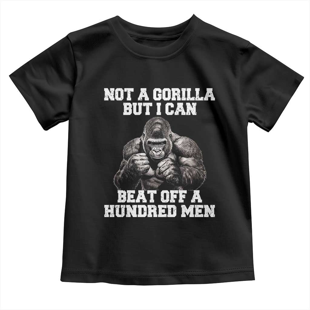 Funny Internet Meme Toddler T Shirt Not A Gorilla But I Can Beat Off 100 Men - Wonder Print Shop