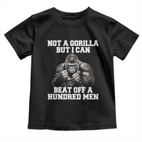 Funny Internet Meme Toddler T Shirt Not A Gorilla But I Can Beat Off 100 Men - Wonder Print Shop