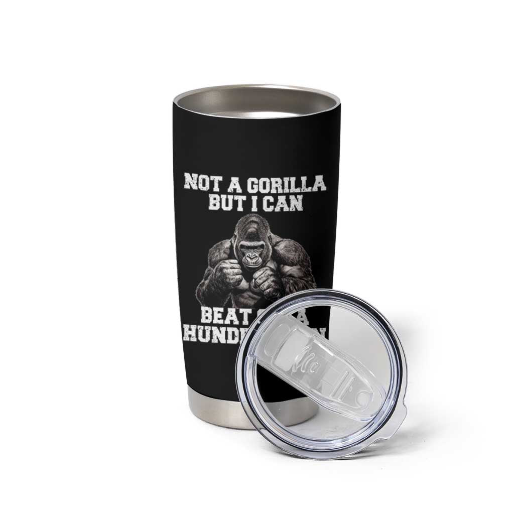 Funny Internet Meme Tumbler Cup Not A Gorilla But I Can Beat Off 100 Men - Wonder Print Shop