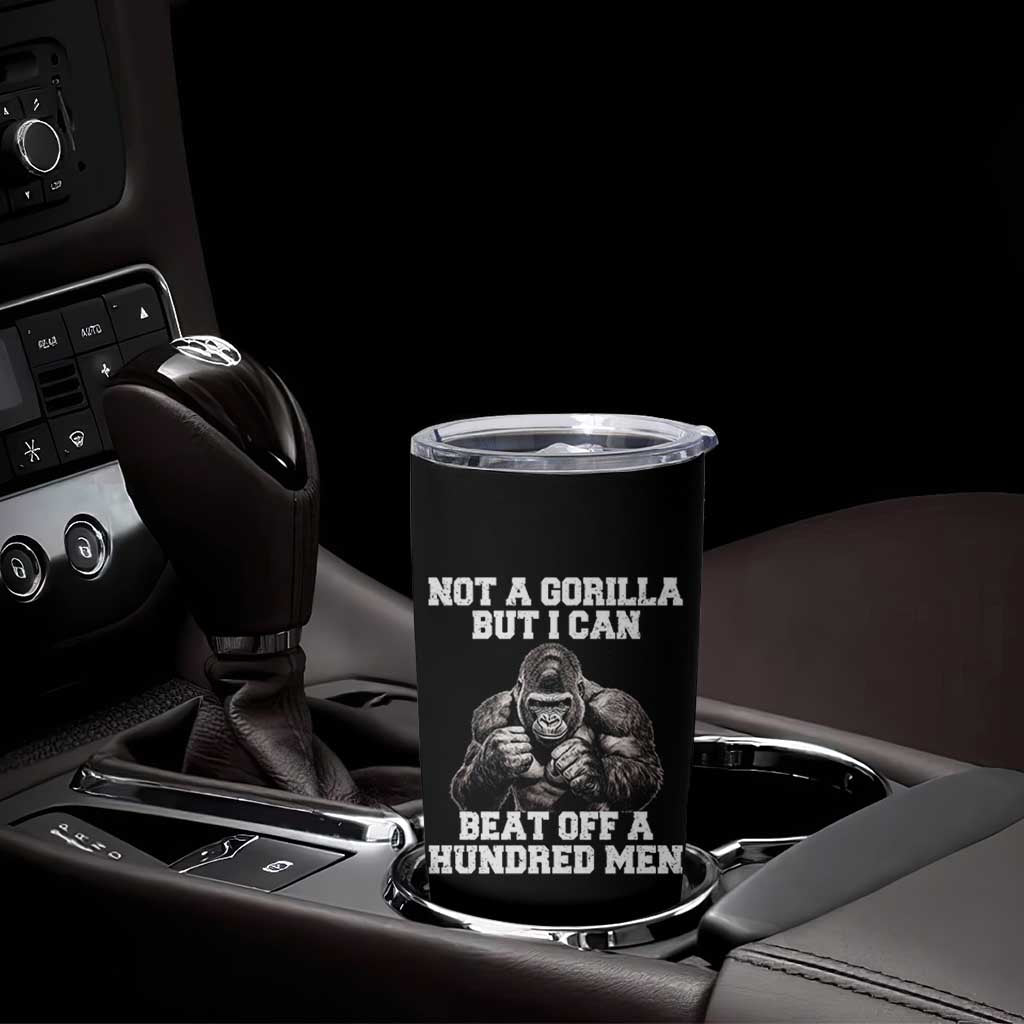 Funny Internet Meme Tumbler Cup Not A Gorilla But I Can Beat Off 100 Men - Wonder Print Shop