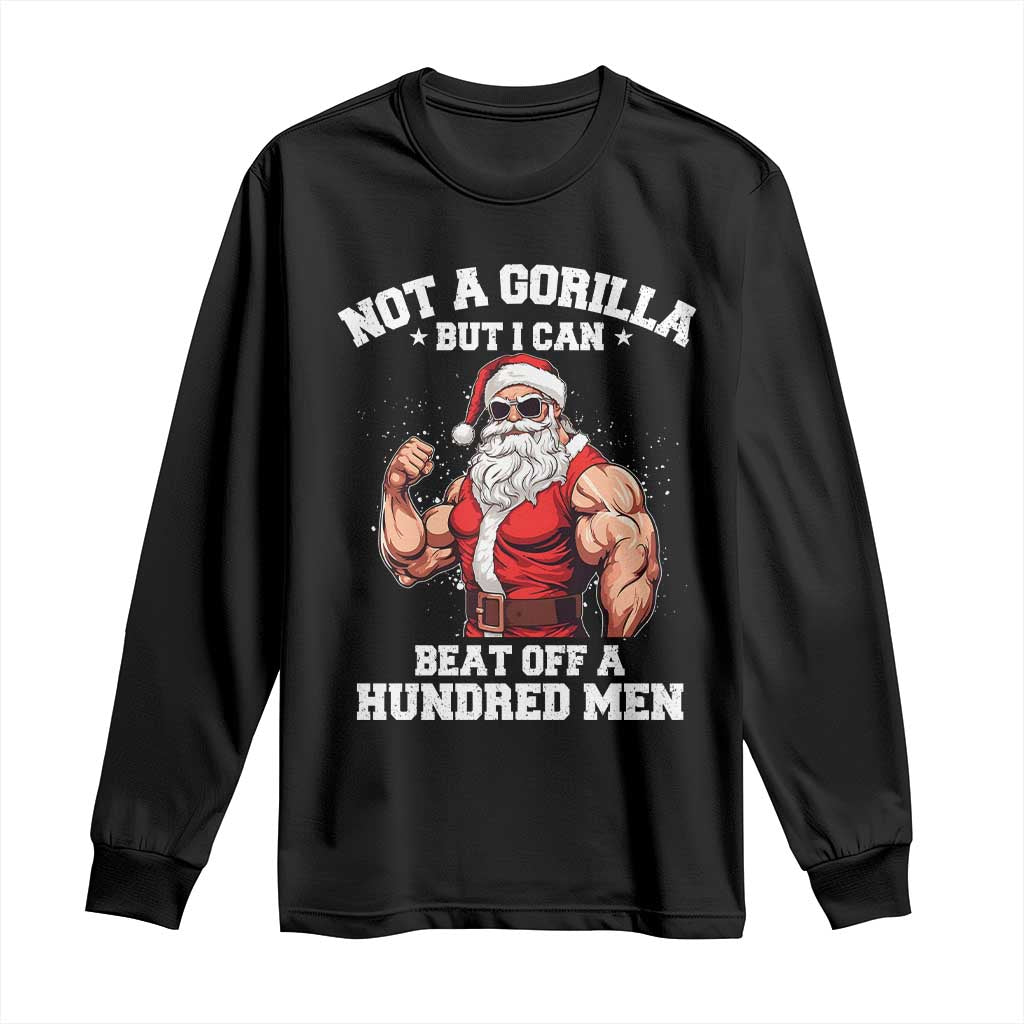 Funny Muscle Santa Long Sleeve Shirt Not A Gorilla But I Can Beat Off 100 Men Bodybuilder Christmas - Wonder Print Shop