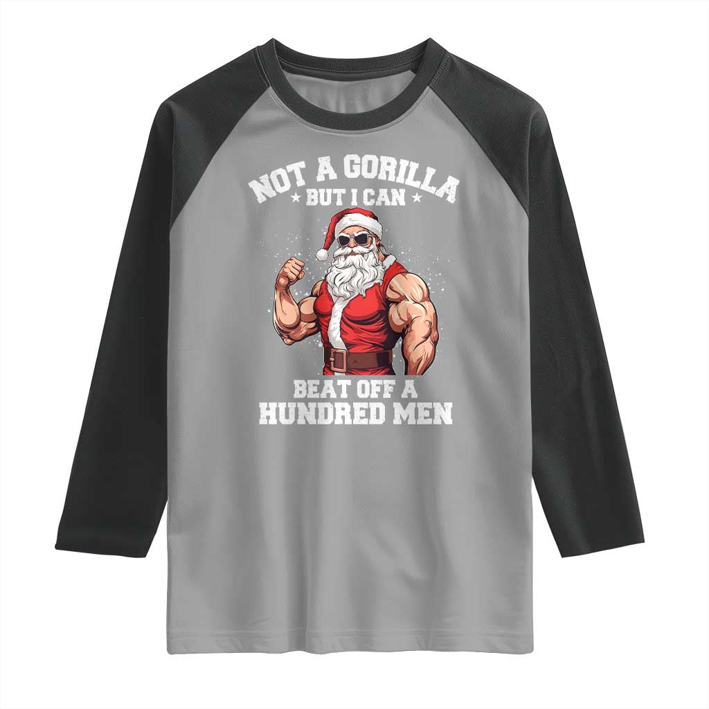 Funny Muscle Santa Raglan Shirt Not A Gorilla But I Can Beat Off 100 Men Bodybuilder Christmas - Wonder Print Shop