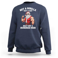 Funny Muscle Santa Sweatshirt Not A Gorilla But I Can Beat Off 100 Men Bodybuilder Christmas - Wonder Print Shop