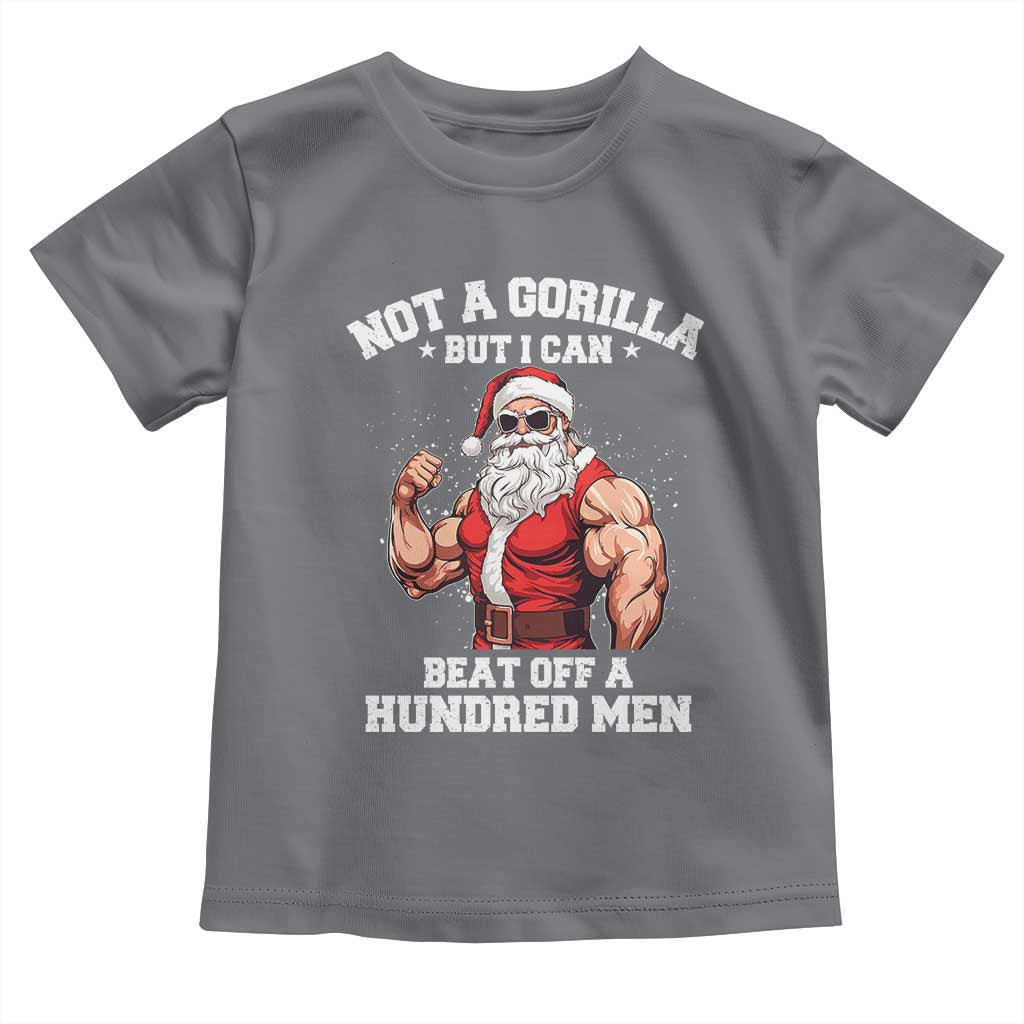 Funny Muscle Santa Toddler T Shirt Not A Gorilla But I Can Beat Off 100 Men Bodybuilder Christmas - Wonder Print Shop