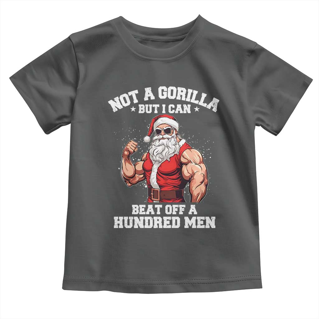 Funny Muscle Santa Toddler T Shirt Not A Gorilla But I Can Beat Off 100 Men Bodybuilder Christmas - Wonder Print Shop
