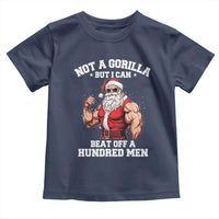 Funny Muscle Santa Toddler T Shirt Not A Gorilla But I Can Beat Off 100 Men Bodybuilder Christmas - Wonder Print Shop