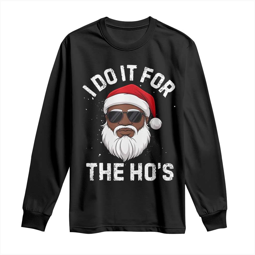 I Do It For The Hos Black Santa Christmas Long Sleeve Shirt Funny Inappropriate Rude Santa - Wonder Print Shop