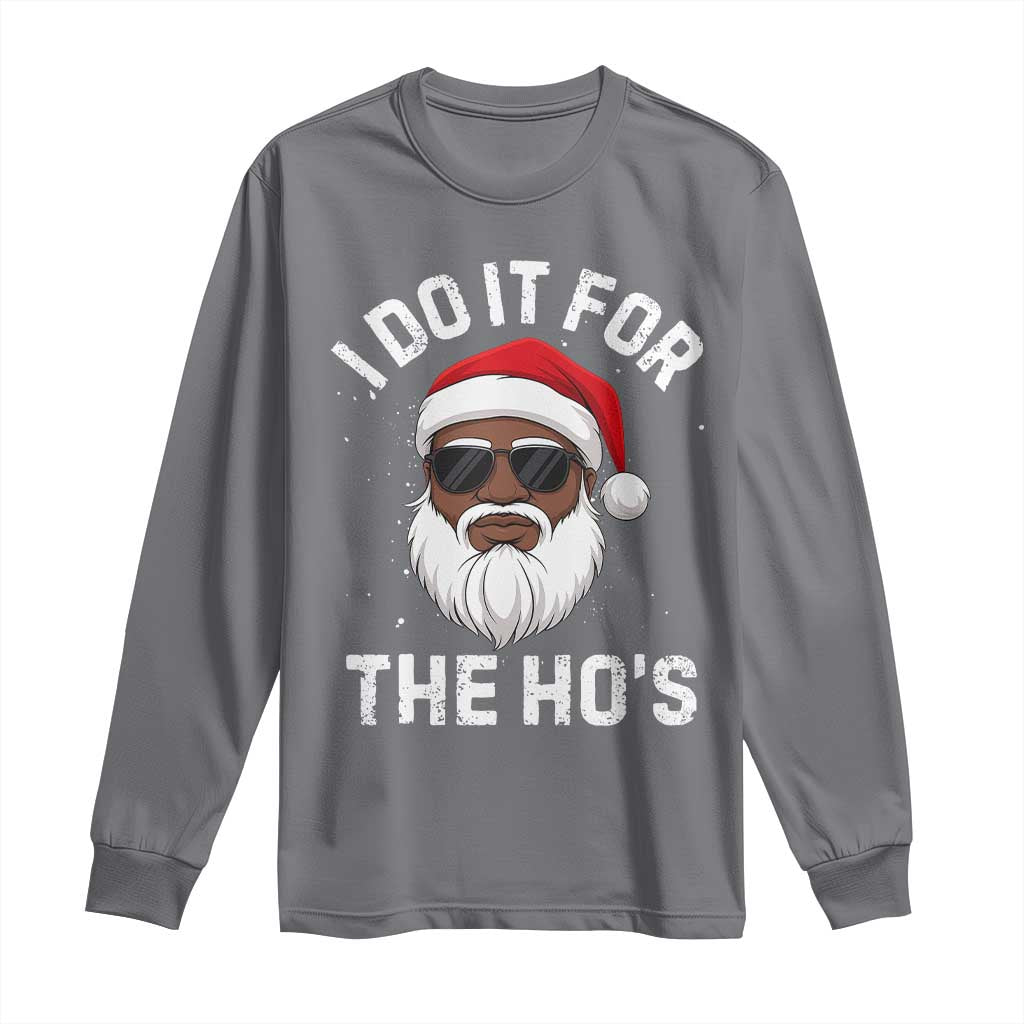 I Do It For The Hos Black Santa Christmas Long Sleeve Shirt Funny Inappropriate Rude Santa - Wonder Print Shop