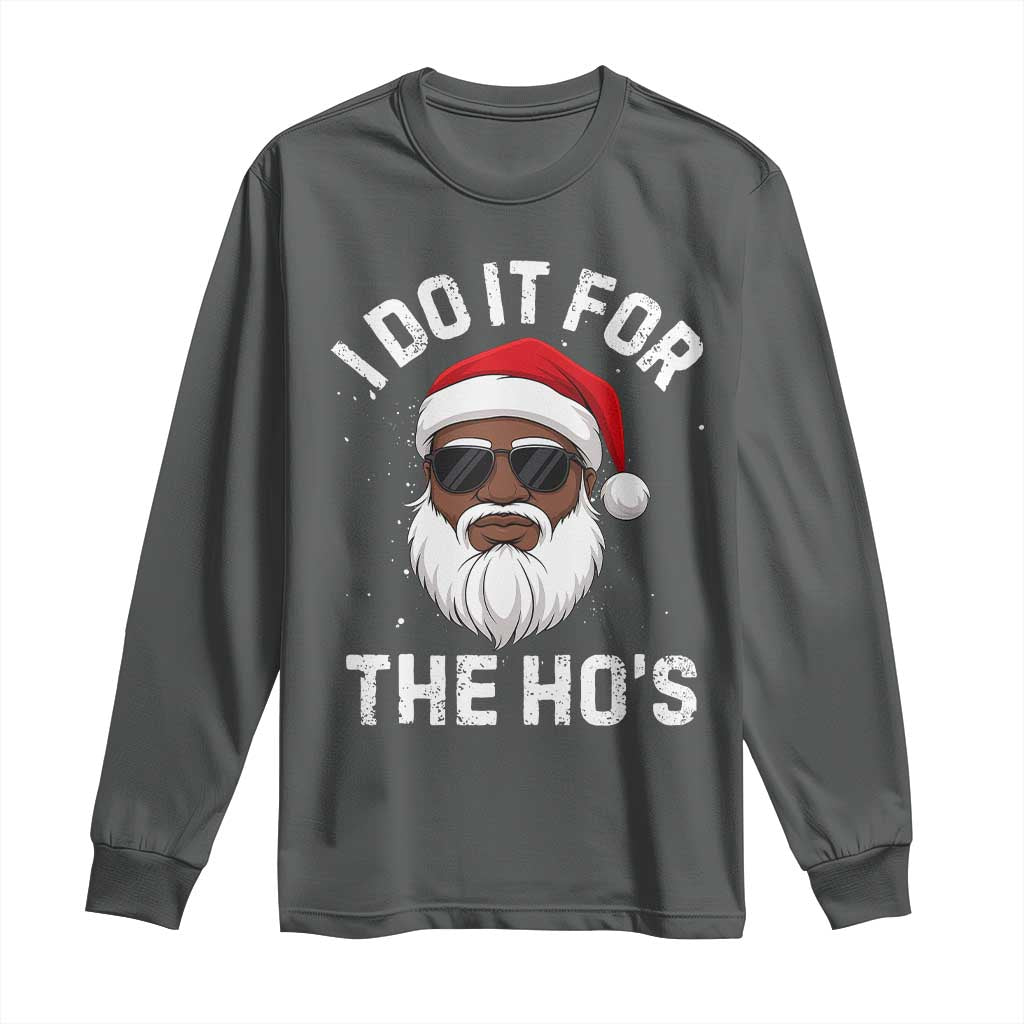 I Do It For The Hos Black Santa Christmas Long Sleeve Shirt Funny Inappropriate Rude Santa - Wonder Print Shop