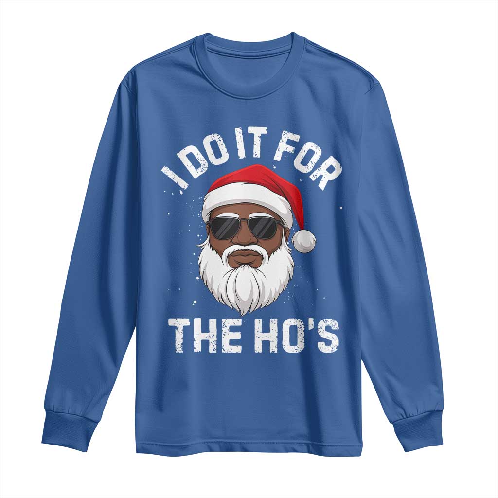 I Do It For The Hos Black Santa Christmas Long Sleeve Shirt Funny Inappropriate Rude Santa - Wonder Print Shop