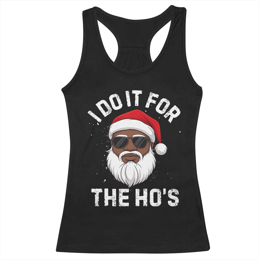 I Do It For The Hos Black Santa Christmas Racerback Tank Top Funny Inappropriate Rude Santa - Wonder Print Shop