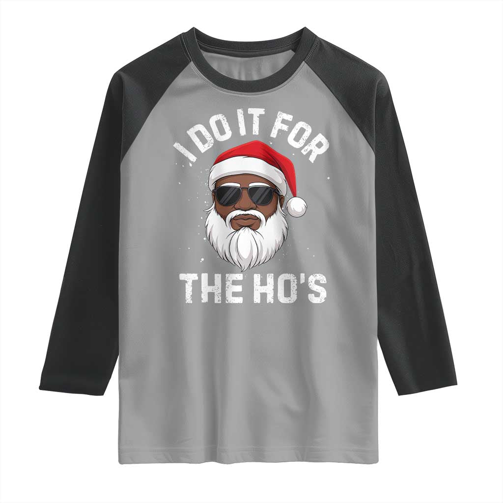 I Do It For The Hos Black Santa Christmas Raglan Shirt Funny Inappropriate Rude Santa - Wonder Print Shop