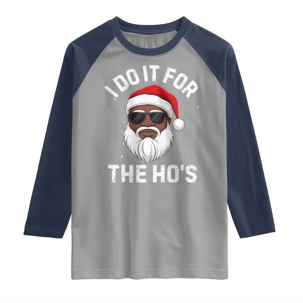 I Do It For The Hos Black Santa Christmas Raglan Shirt Funny Inappropriate Rude Santa - Wonder Print Shop