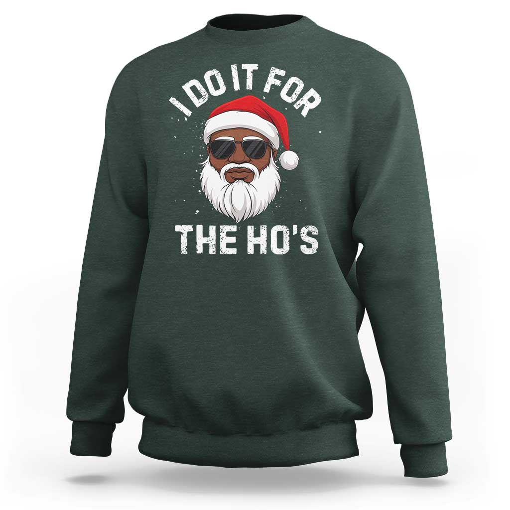 I Do It For The Hos Black Santa Christmas Sweatshirt Funny Inappropriate Rude Santa - Wonder Print Shop