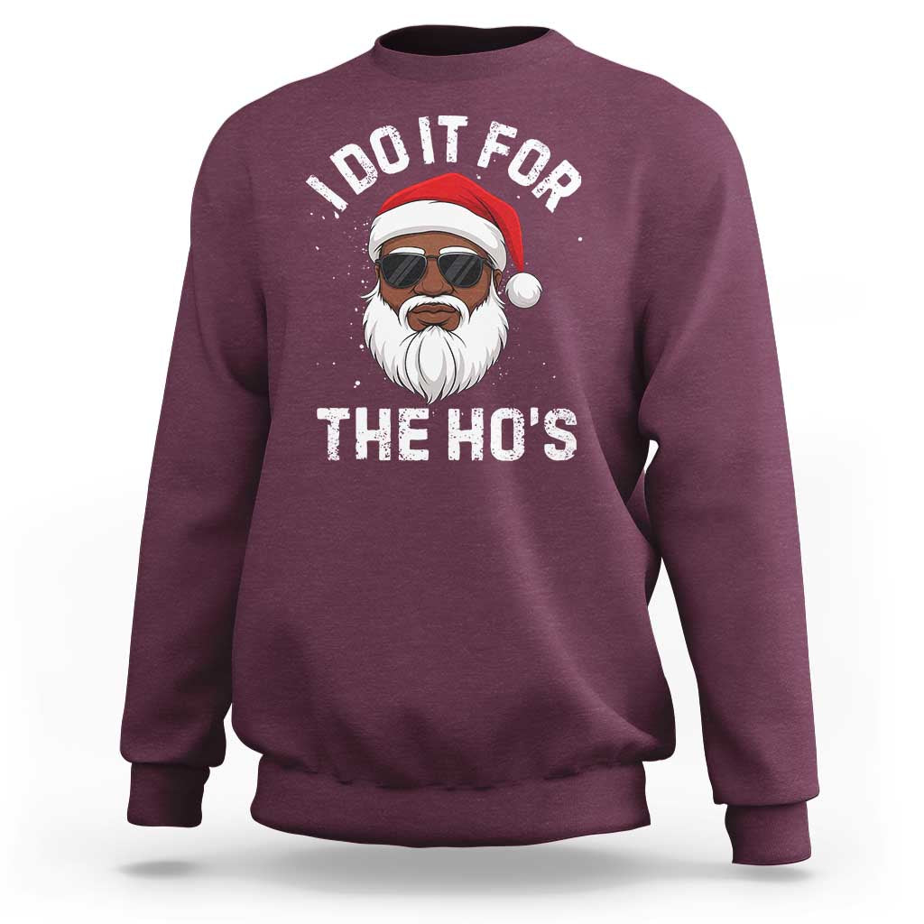 I Do It For The Hos Black Santa Christmas Sweatshirt Funny Inappropriate Rude Santa - Wonder Print Shop