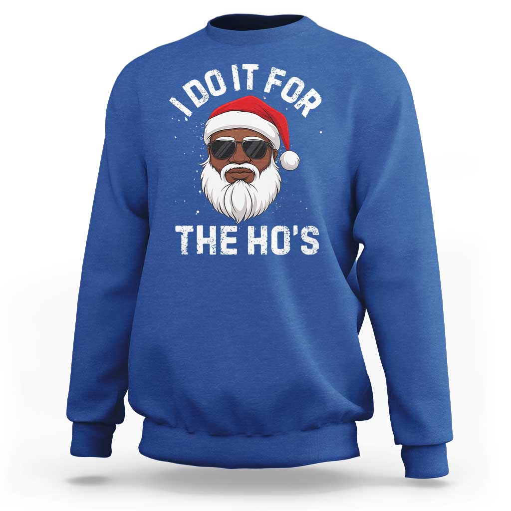 I Do It For The Hos Black Santa Christmas Sweatshirt Funny Inappropriate Rude Santa - Wonder Print Shop