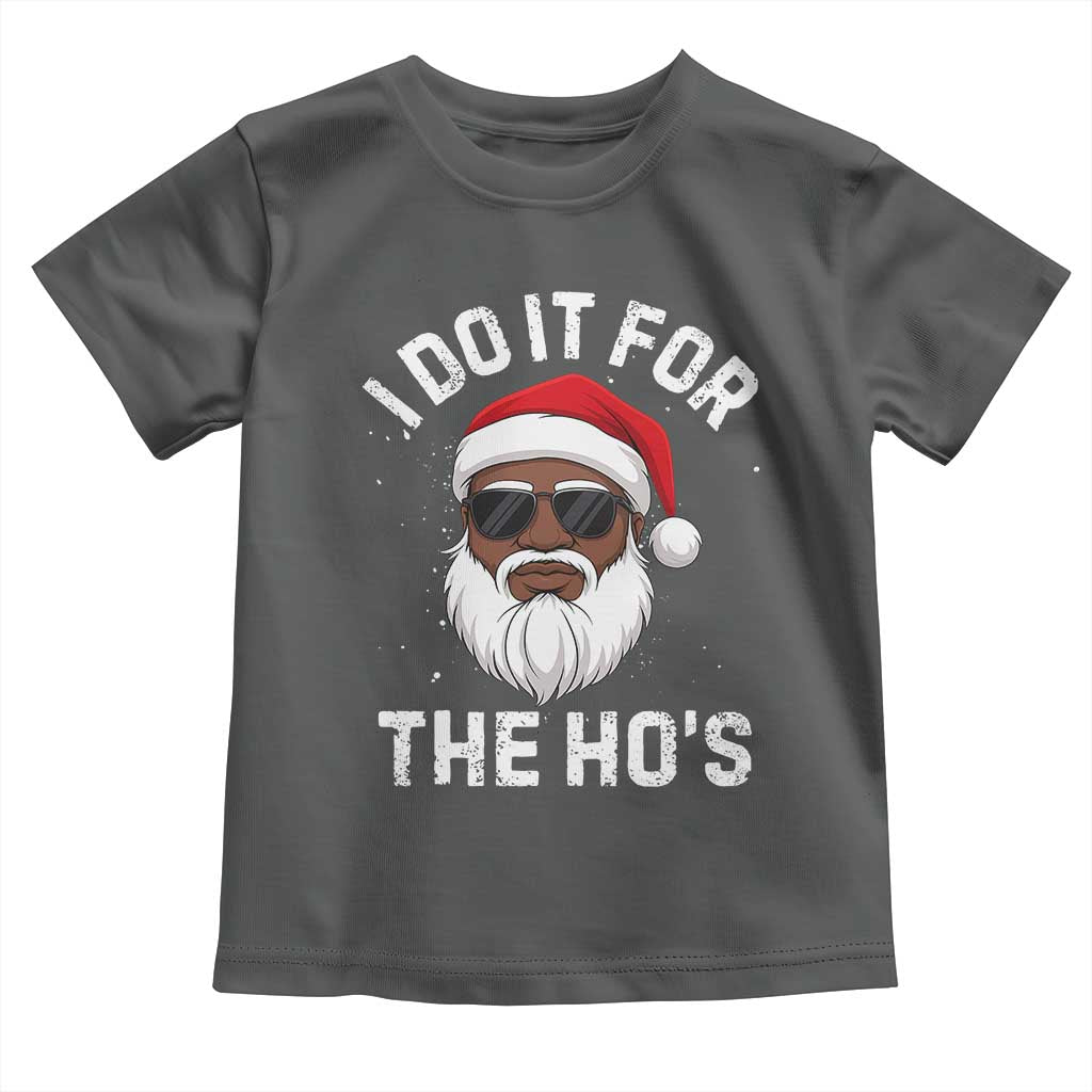 I Do It For The Hos Black Santa Christmas Toddler T Shirt Funny Inappropriate Rude Santa - Wonder Print Shop