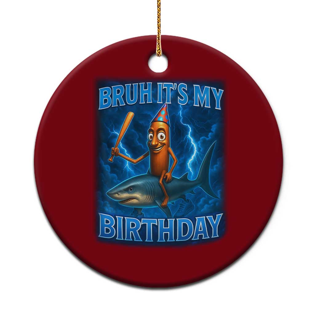 Bruh Its My Birthday Ceramic Ornament Italian Brainrot Meme Birthday Kids Family Party Bday - Wonder Print Shop