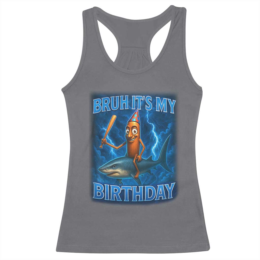 Bruh Its My Birthday Racerback Tank Top Italian Brainrot Meme Birthday Kids Family Party Bday - Wonder Print Shop