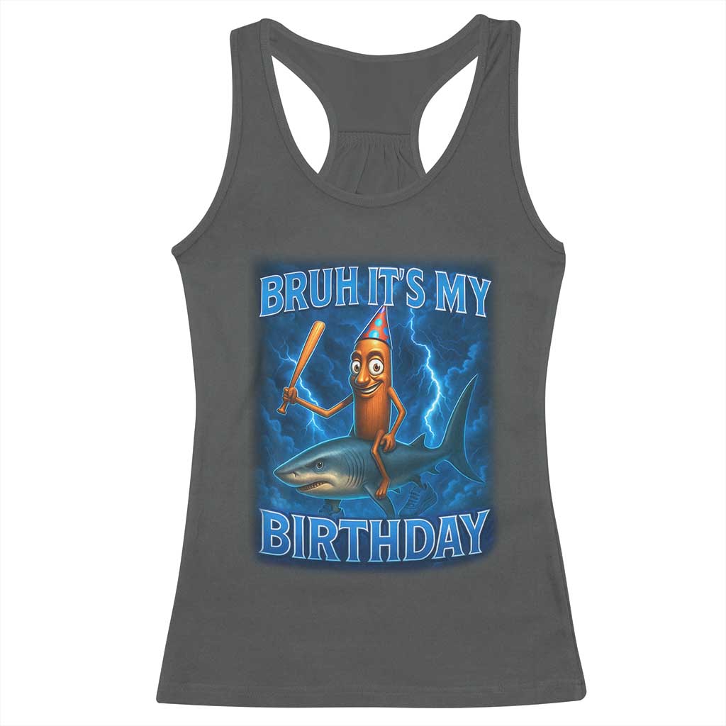 Bruh Its My Birthday Racerback Tank Top Italian Brainrot Meme Birthday Kids Family Party Bday - Wonder Print Shop