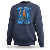 Bruh Its My Birthday Sweatshirt Italian Brainrot Meme Birthday Kids Family Party Bday - Wonder Print Shop