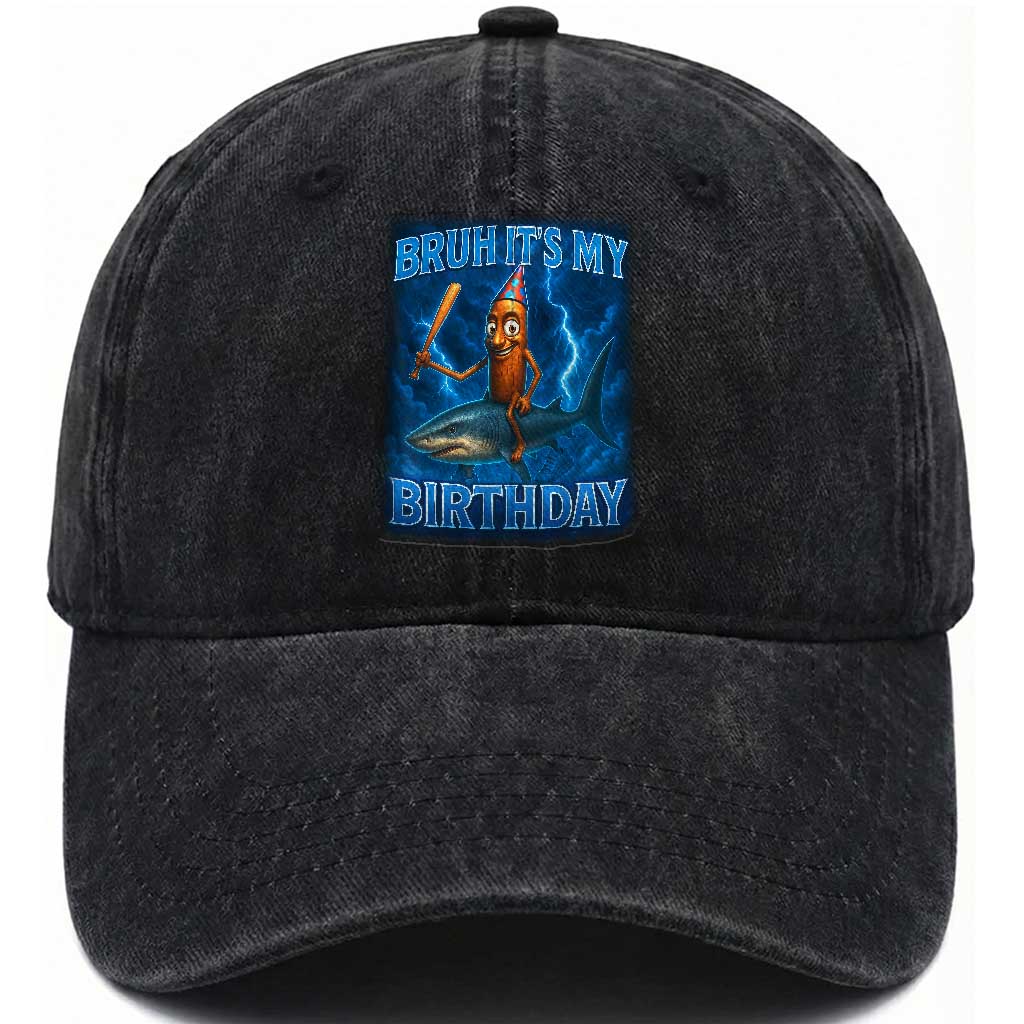 Bruh Its My Birthday Washed Cotton Baseball Cap Italian Brainrot Meme Birthday Kids Family Party Bday