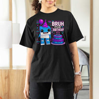 Bruh Its My Birthday T Shirt For Women Italian Brainrot Meme Family Party Bday Los Tralaleritos - Wonder Print Shop