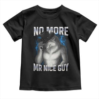 Funny Alpha Wolf Toddler T Shirt No More Mr Nice Guy Unhinged Brainrot Meme Vintage Bootleg - Wonder Print Shop