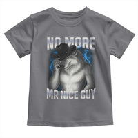 Funny Alpha Wolf Toddler T Shirt No More Mr Nice Guy Unhinged Brainrot Meme Vintage Bootleg - Wonder Print Shop