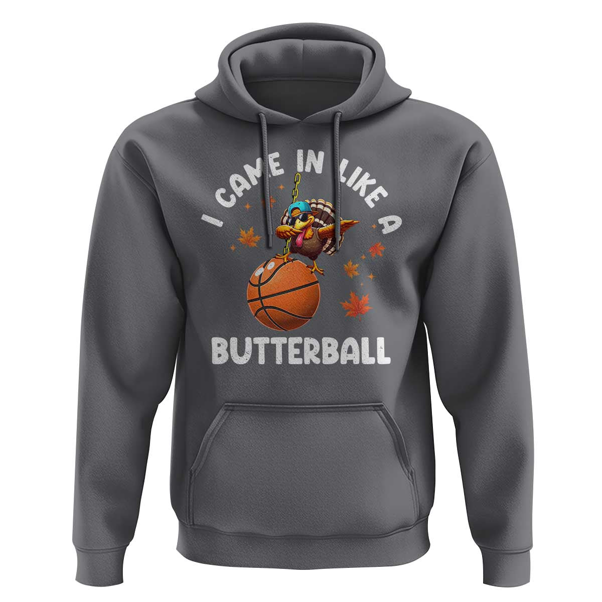 Thanksgiving Turkey Basketball Player Hoodie I Came In Like A Butterball
