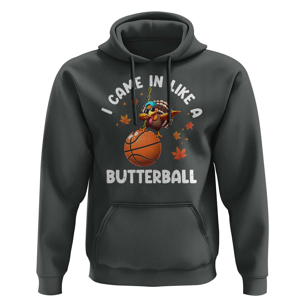 Thanksgiving Turkey Basketball Player Hoodie I Came In Like A Butterball