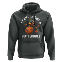 Thanksgiving Turkey Basketball Player Hoodie I Came In Like A Butterball