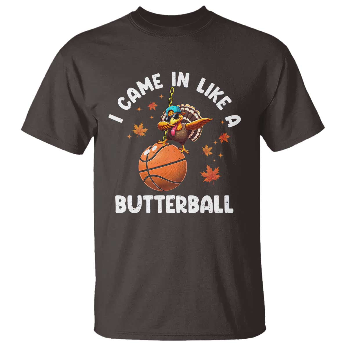 Thanksgiving Turkey Basketball Player T Shirt I Came In Like A Butterball - Wonder Print Shop
