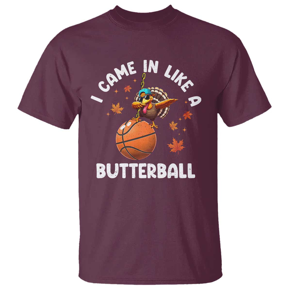 Thanksgiving Turkey Basketball Player T Shirt I Came In Like A Butterball - Wonder Print Shop
