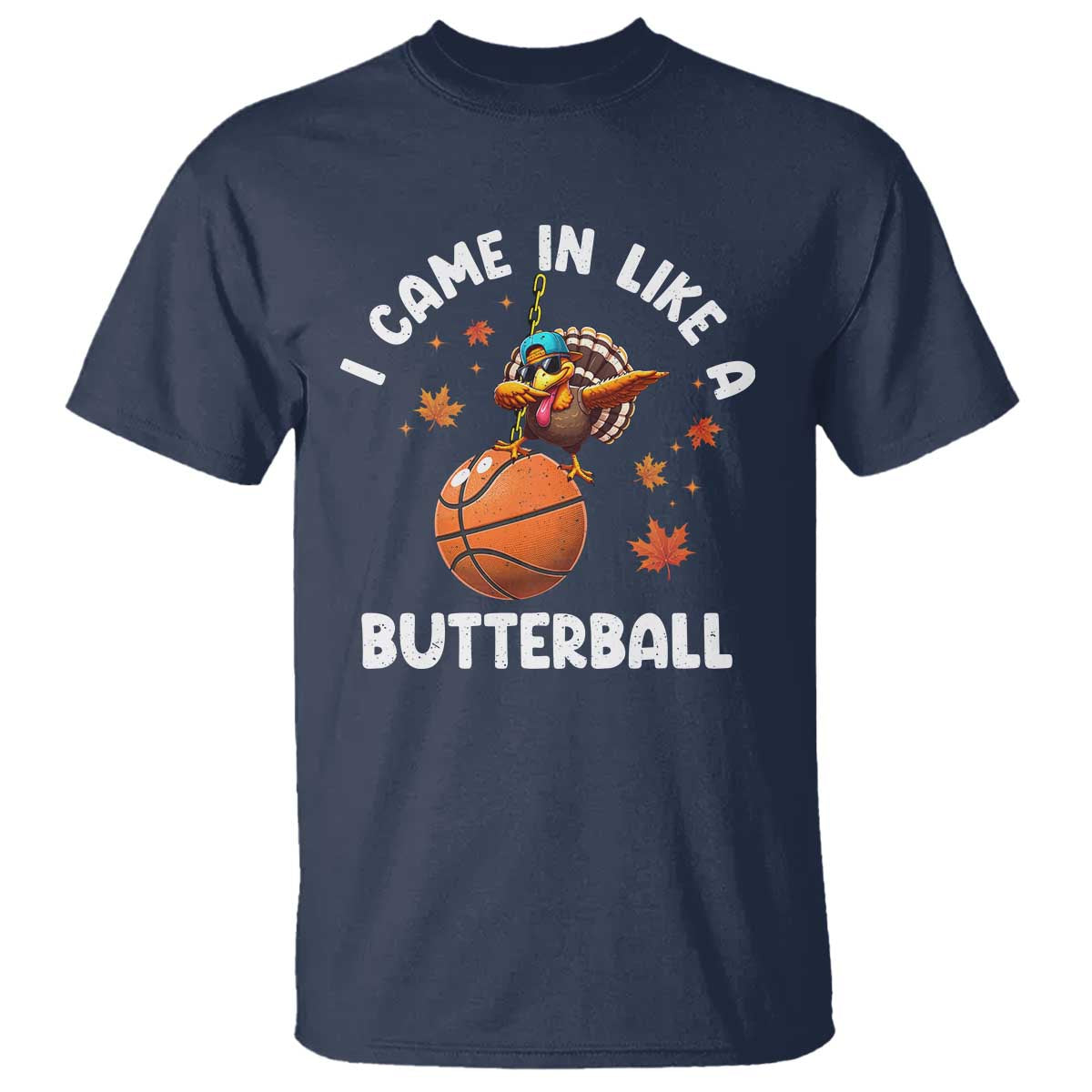 Thanksgiving Turkey Basketball Player T Shirt I Came In Like A Butterball - Wonder Print Shop