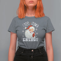 Christmas Santa T Shirt For Women Big Nick Energy - Wonder Print Shop