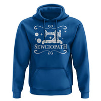 Sewing Lover Hoodie Sewciopath Quilter Gift