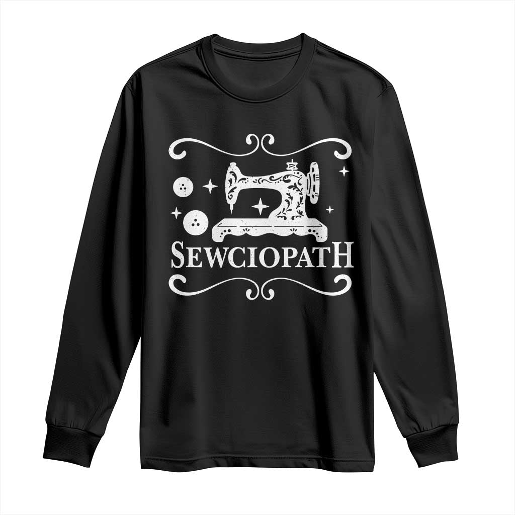 Sewing Lover Long Sleeve Shirt Sewciopath Quilter Gift