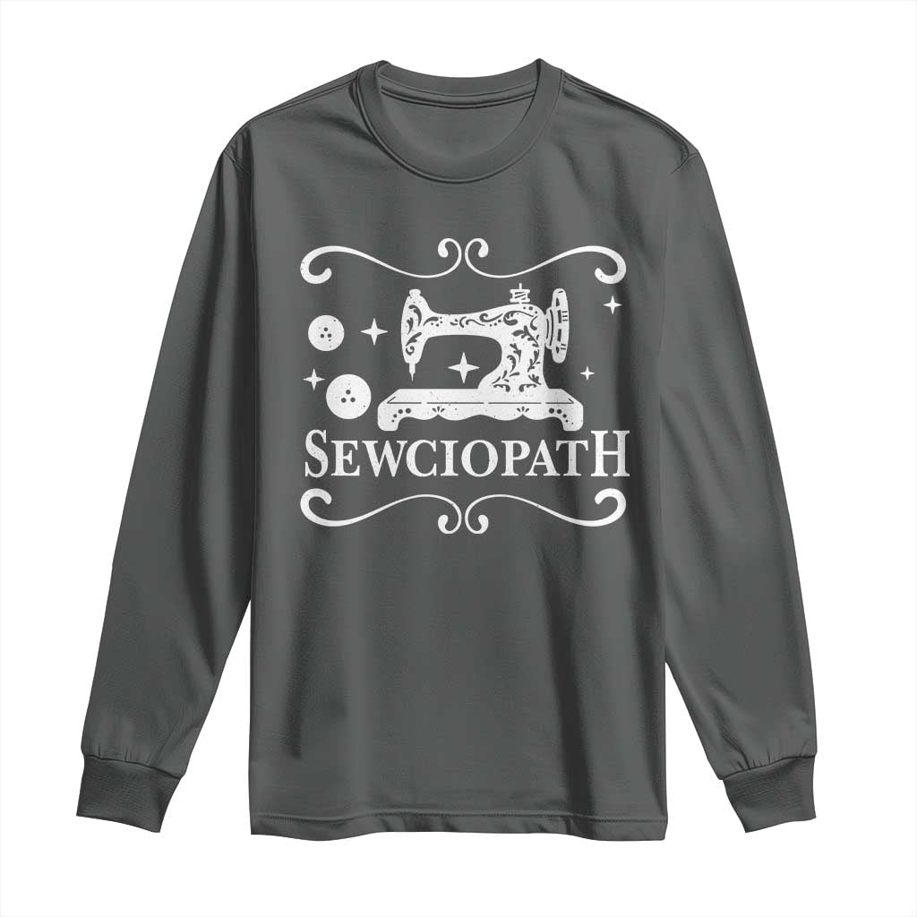 Sewing Lover Long Sleeve Shirt Sewciopath Quilter Gift