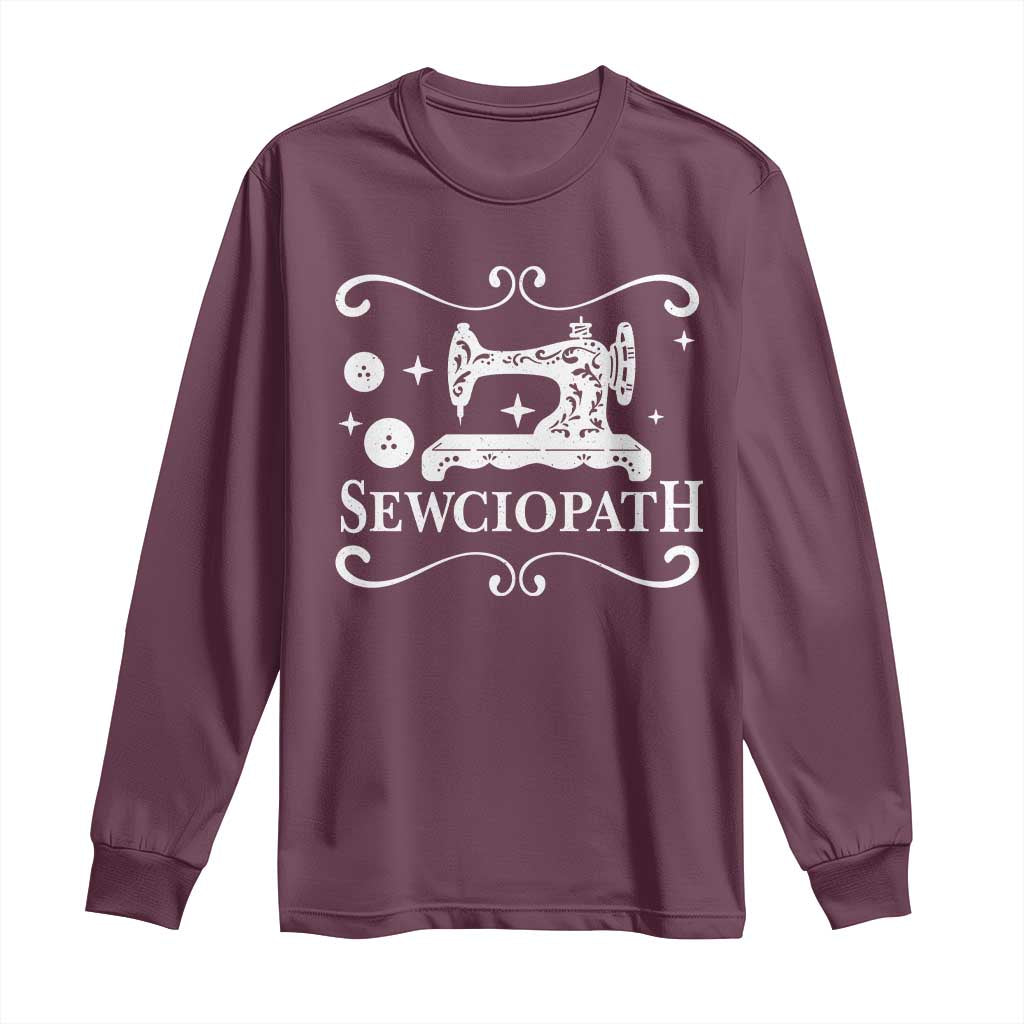 Sewing Lover Long Sleeve Shirt Sewciopath Quilter Gift